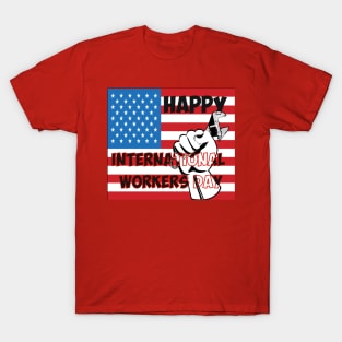 Happy international workers day T-Shirt